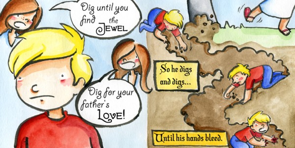 Dig for your Father's LOVE!